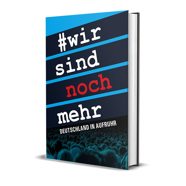 #wir sind noch mehr - DEUTSCHLAND IN AUFRUHR (Hardcover)